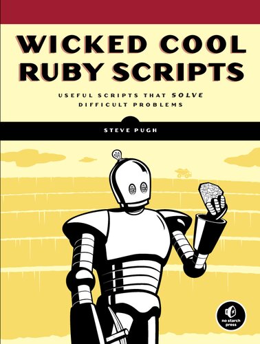 Wicked Cool Ruby Scripts: Useful Scripts That Solve Difficult Problems