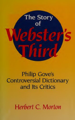 The Story of Webster's Third: Philip Gove's Controversial Dictionary and its Critics