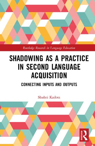 Shadowing as a Practice in Second Language Acquisition: Connecting Inputs and Outputs