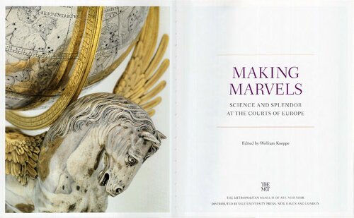 Making Marvels. Science and Splendor at the Courts of Europe
