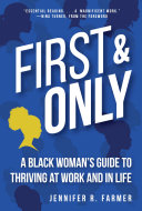First and Only: A Black Woman's Guide to Thriving at Work and in Life