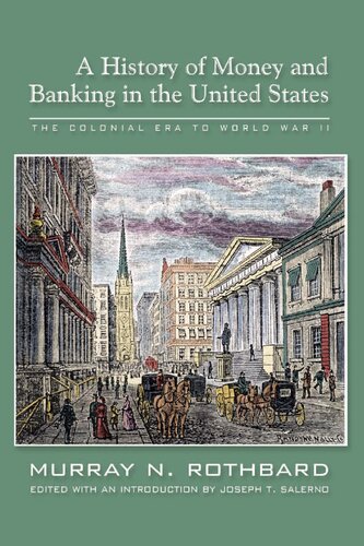 A History of Money and Banking in the United States: The Colonial Era to World War II