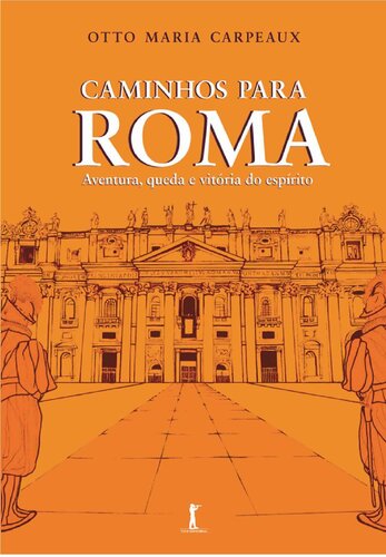 Caminhos para Roma: Aventura, queda e vitória do espírito