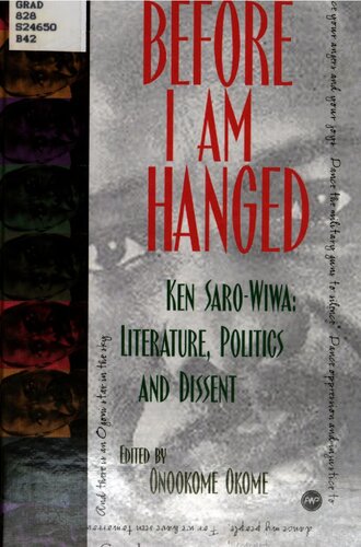 Before I am hanged : Ken Saro-Wiwa, literature, politics and dissent