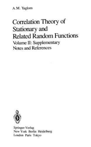 Correlation theory of stationary and related random functions. Supplementary notes and references