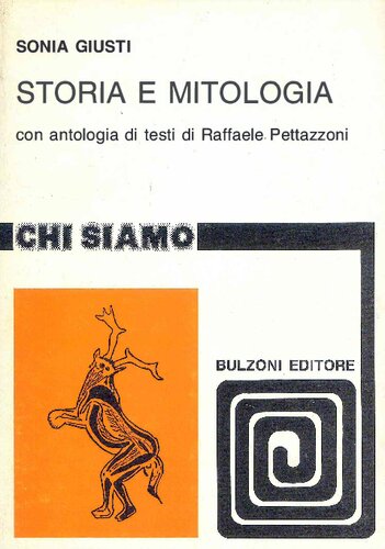 Storia e mitologia. Con antologia di testi di Raffaele Pettazzoni