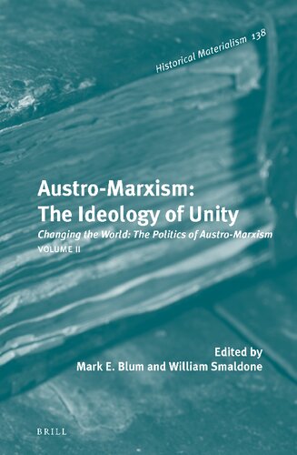 Austro-Marxism: The Ideology of Unity, Volume 2: Changing the World: The Politics of Austro-Marxism