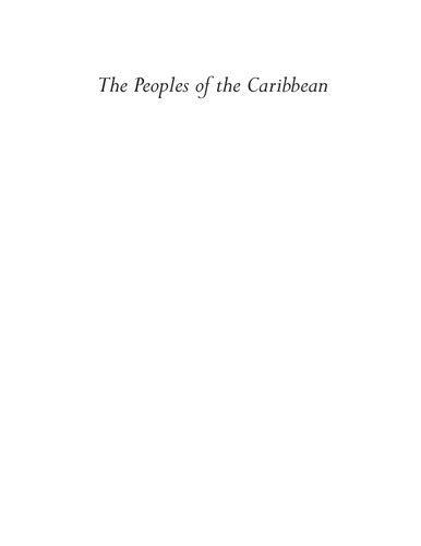 The Peoples of the Caribbean: An Encyclopedia of Archaeology and Traditional Culture