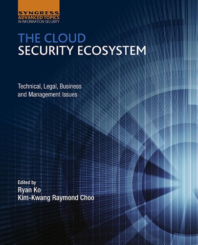 The Cloud Security Ecosystem: Technical, Legal, Business and Management Issues
