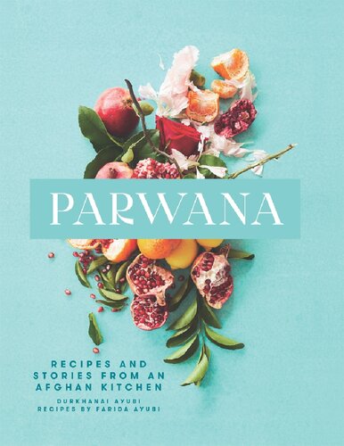 Parwana: Recipes and Stories from an Afghan Kitchen