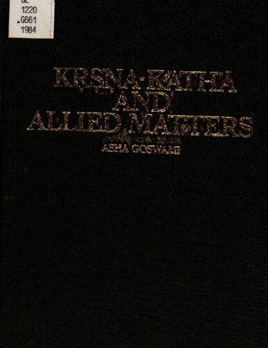 Kṛṣṇa-kathā and allied matters : a critical study of the life-story of Kṛṣṇa as narrated in the Mahābhārata and the appended Harivaṁśa