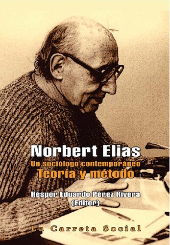 Norbert Elias: un sociólogo contemporáneo: teoría y método