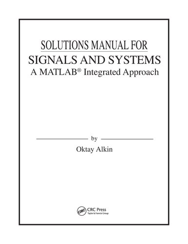 Solutions Manual for SIGNALS AND SYSTEMS A MATLAB Integrated Approach