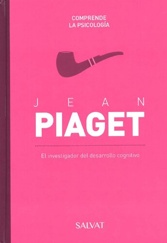 Jean Piaget. El investigador del desarrollo cognitivo