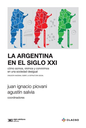 La Argentina en el siglo XXI: Cómo somos, vivimos y convivimos en una sociedad desigual. Encuesta nacional sobre la estructura social