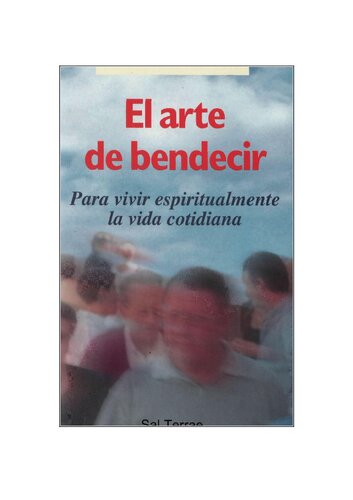 El arte de bendecir : para vivir espiritualmente la vida cotidiana