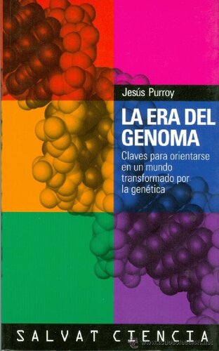 La Era del genoma : claves para orientarse en un mundo transformado por la genética