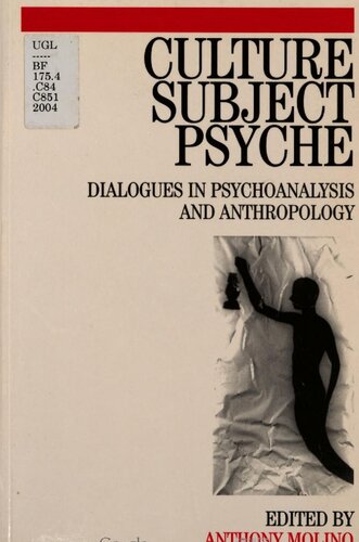 Culture, subject, psyche : dialogues in psychoanalysis and anthropology