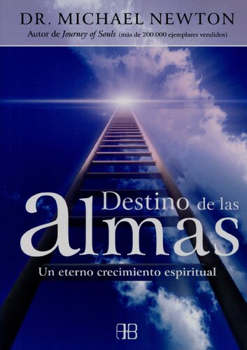 Destino de las almas: Un eterno crecimiento espiritual (Spanish Edition)