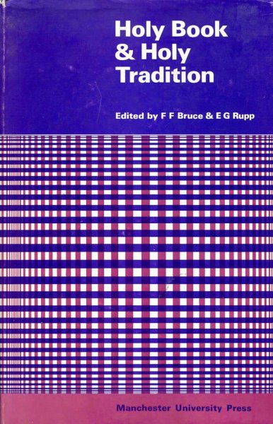 Holy Book and holy tradition: international colloquium held in the Faculty of Theology, Univ. of Manchester