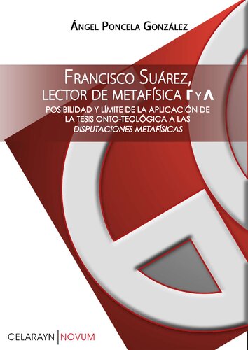 Francisco Suárez, lector de "Metafísica [Gamma] y [Lambda]" posibilidad y límite de la aplicación de la tesis ontoteológica a las "Disputaciones metafísicas"