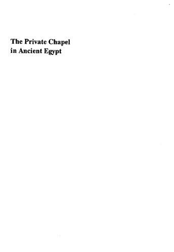 The private chapel in ancient Egypt : a study of the chapels in the workmen's village at el Amarna with special reference to Deir el Medina and other sites
