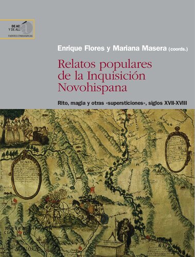 Relatos populares de la Inquisición novohispana: rito, magia y otras supersticiones, siglos XVII-XVIII