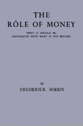 The Role of Money: What It Should Be, Contrasted With What It Has Become