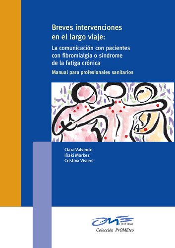 Breves intervenciones en el largo viaje la comunicación con pacientes con fibromialgia o síndrome de la fatiga crónica : manual para profesionales sanitarios