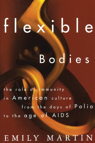 Flexible Bodies: Tracking Immunity in American Culture—from the Days of Polio to the Age of AIDS