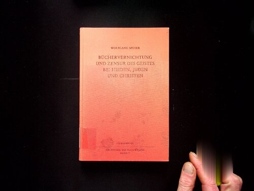 Büchervernichtung und Zensur des Geistes bei Heiden, Juden und Christen