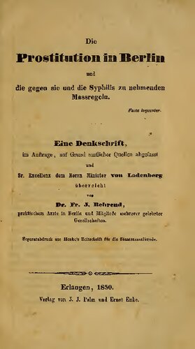 Die Prostitution in Berlin und die gegen sie und die Syphilis zu nehmenden Massregeln