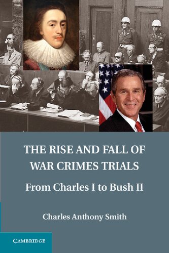 The Rise And Fall Of War Crimes Trials: From Charles I To Bush II