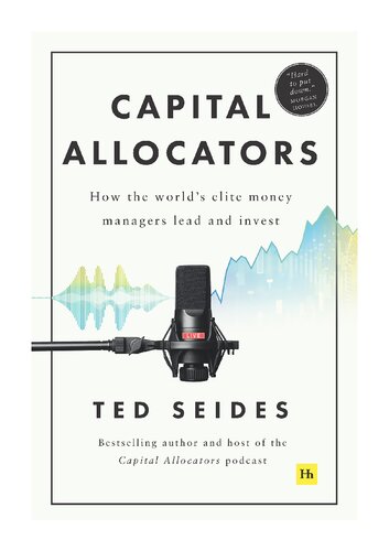 Capital Allocators: How the World's Elite Money Managers Lead and Invest