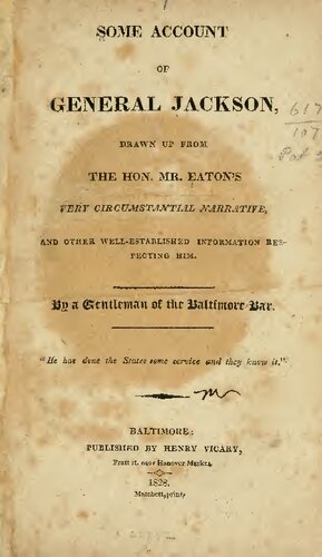 Some Account of  General Jackson, drawn up from the Hon. Mr. Eaton's very circumstantial narratives, and other well-established information respecting him