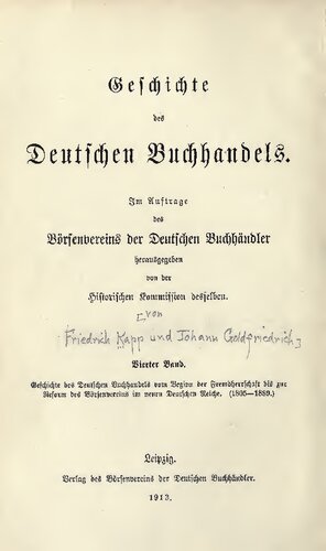 Geschichte des deutschen Buchhandels vom Beginn der Fremdherrschaft bis zur Reform des Börsenvereins im neuen Deutschen Reiche (1804-1889)