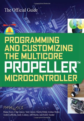 Programming and Customizing the Multicore Propeller Microcontroller: The Official Guide