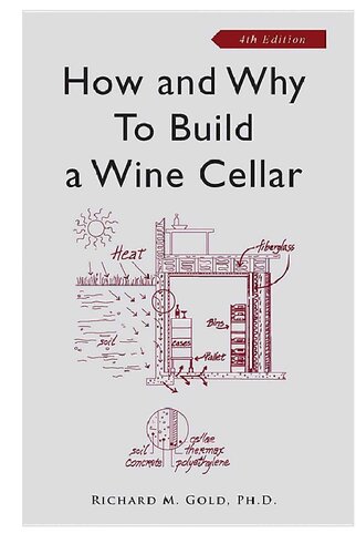 How and Why to Build a Wine Cellar, Fourth Edition