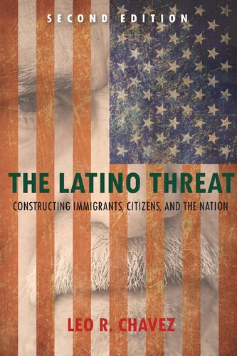 The Latino Threat: Constructing Immigrants, Citizens, and the Nation