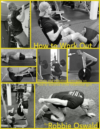 How to Workout: Simple and effective principles on how to exercise in the traditional gym