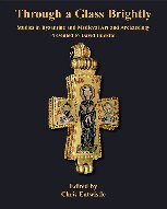 Through a Glass Brightly: Studies in Byzantine and Medieval Art and Archaeology Presented to David Buckton