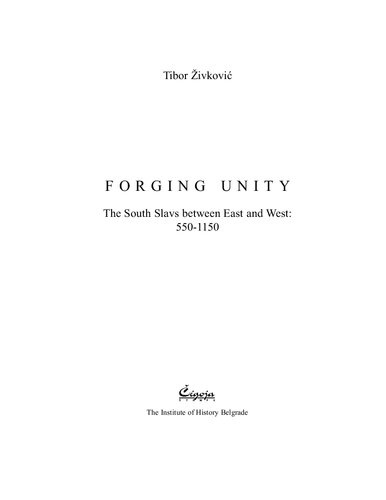 Forging Unity. The South Slavs between East and West, 550-1150