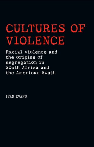 Cultures of Violence : Lynching and Racial Killing in South Africa and the American South