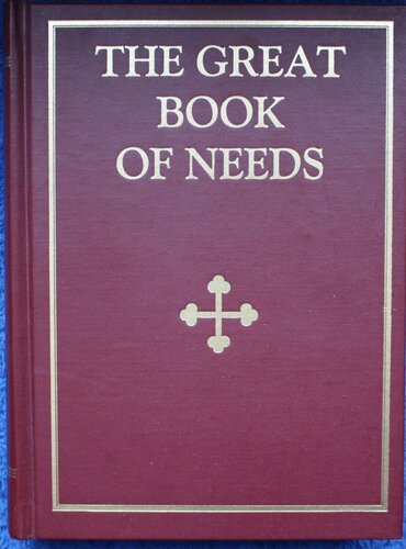 The Great Book of Needs: Expanded and Supplemented, Volume 3: The Occasional Services