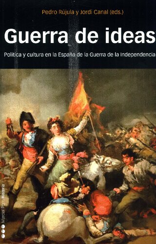 Guerra de ideas : política y cultura en la España de la Guerra de la Independencia