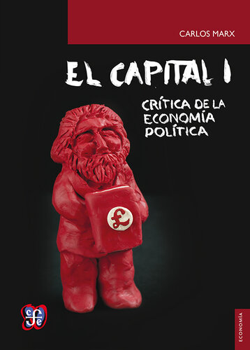 El capital: crítica de la economía política, tomo I, libro I: El proceso de producción del capital