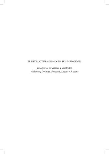 El estructuralismo en sus márgenes : ensayos sobre críticos y disidentes :Althusser, Deleuze, Foucault, Lacan y Ricoeur