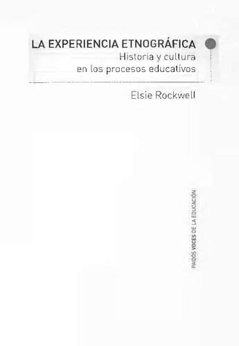 La Experiencia etnográfica : historia y cultura en los procesos educativos