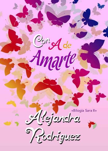 Con a de amarte (Bilogía Sara nº 2) (Spanish Edition)
