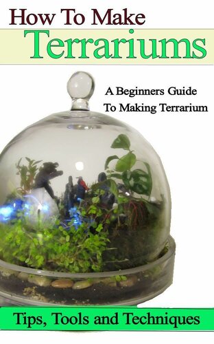 How to Make Terrariums A Beginners Guide to Make Terrarium